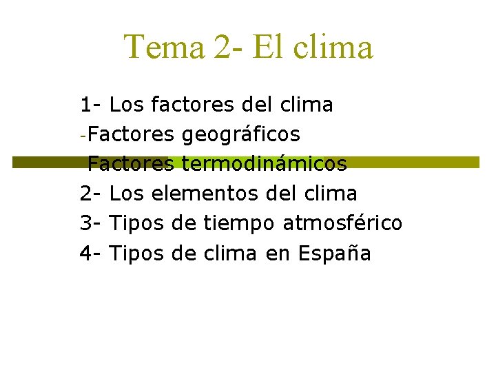 Tema 2 - El clima 1 - Los factores del clima -Factores geográficos -Factores