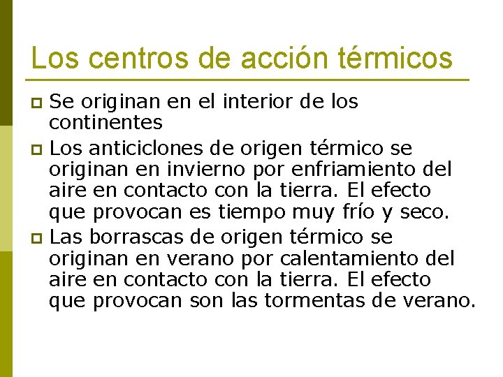 Los centros de acción térmicos Se originan en el interior de los continentes p