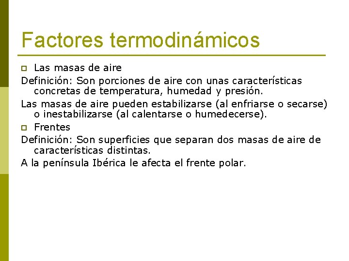 Factores termodinámicos Las masas de aire Definición: Son porciones de aire con unas características