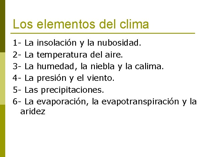 Los elementos del clima 1 - La insolación y la nubosidad. 2 - La