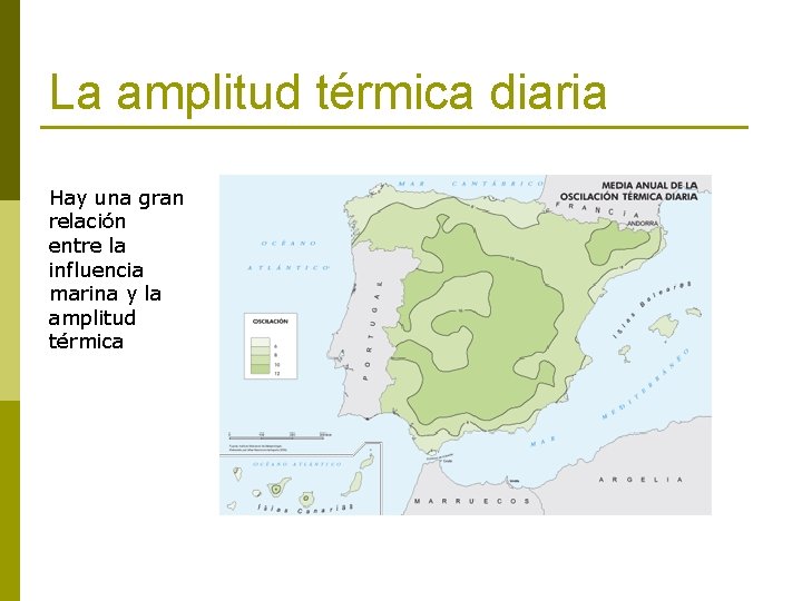 La amplitud térmica diaria Hay una gran relación entre la influencia marina y la