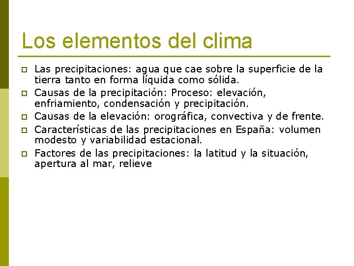 Los elementos del clima p p p Las precipitaciones: agua que cae sobre la