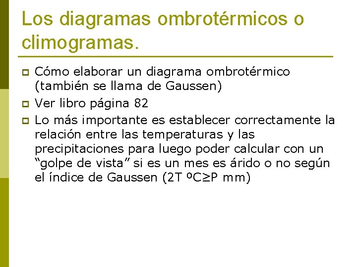 Los diagramas ombrotérmicos o climogramas. p p p Cómo elaborar un diagrama ombrotérmico (también