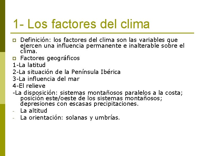 1 - Los factores del clima Definición: los factores del clima son las variables