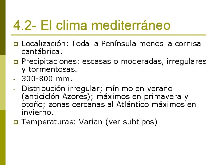 4. 2 - El clima mediterráneo p p - p Localización: Toda la Península