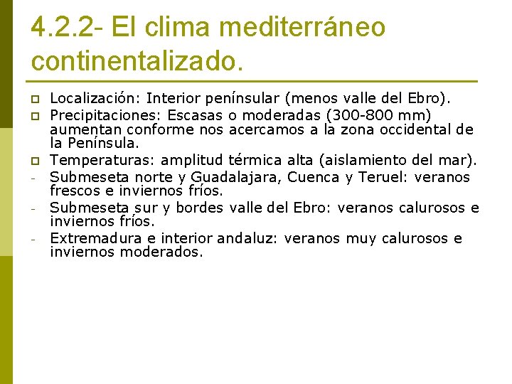 4. 2. 2 - El clima mediterráneo continentalizado. p p p - Localización: Interior