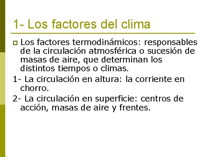 1 - Los factores del clima Los factores termodinámicos: responsables de la circulación atmosférica