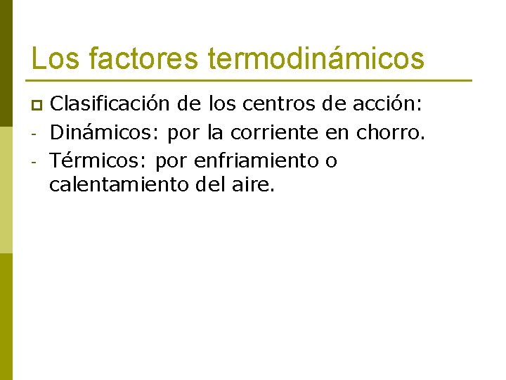 Los factores termodinámicos p - Clasificación de los centros de acción: Dinámicos: por la