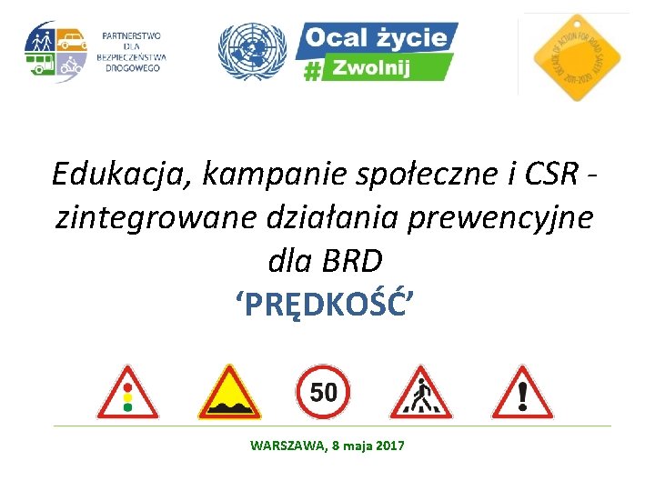 Edukacja, kampanie społeczne i CSR zintegrowane działania prewencyjne dla BRD ‘PRĘDKOŚĆ’ WARSZAWA, 8 maja