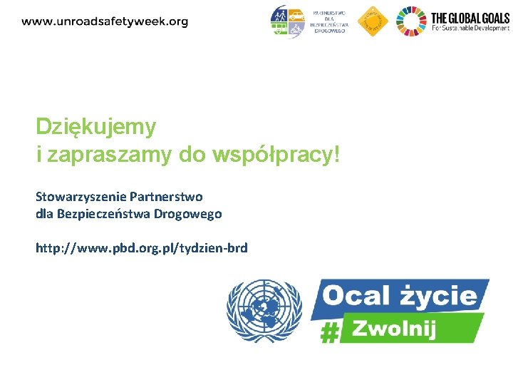 Dziękujemy i zapraszamy do współpracy! Stowarzyszenie Partnerstwo dla Bezpieczeństwa Drogowego http: //www. pbd. org.