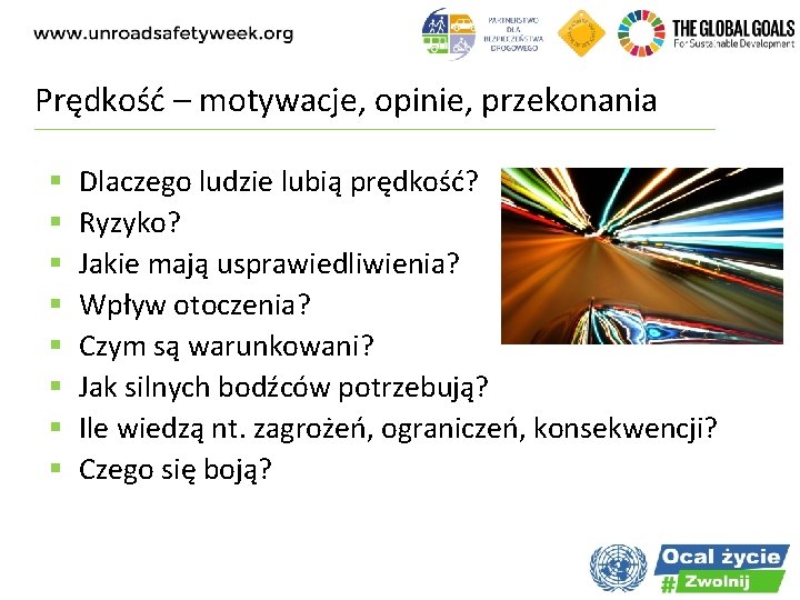 Prędkość – motywacje, opinie, przekonania § § § § Dlaczego ludzie lubią prędkość? Ryzyko?