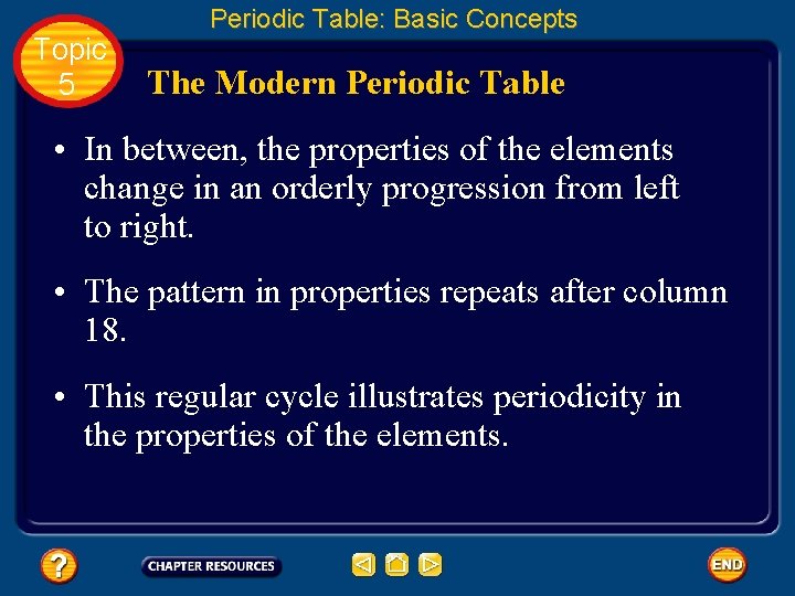 Topic 5 Periodic Table: Basic Concepts The Modern Periodic Table • In between, the