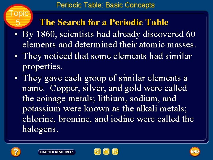 Topic 5 Periodic Table: Basic Concepts The Search for a Periodic Table • By