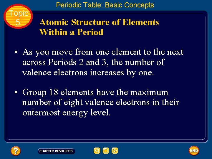 Topic 5 Periodic Table: Basic Concepts Atomic Structure of Elements Within a Period •