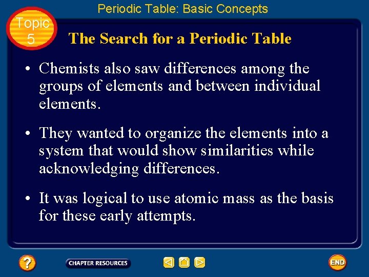 Topic 5 Periodic Table: Basic Concepts The Search for a Periodic Table • Chemists