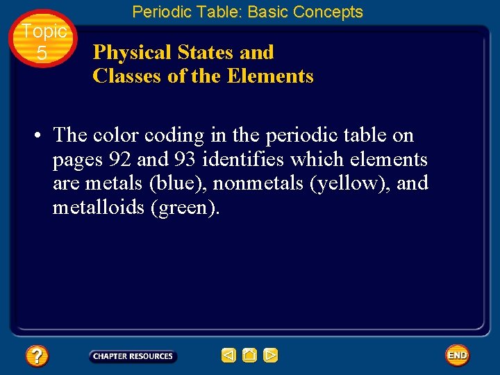 Topic 5 Periodic Table: Basic Concepts Physical States and Classes of the Elements •