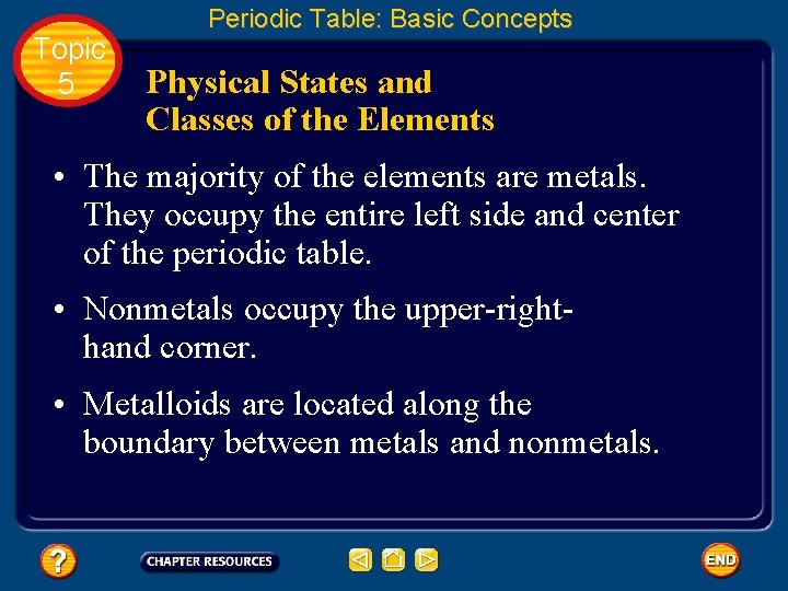 Topic 5 Periodic Table: Basic Concepts Physical States and Classes of the Elements •