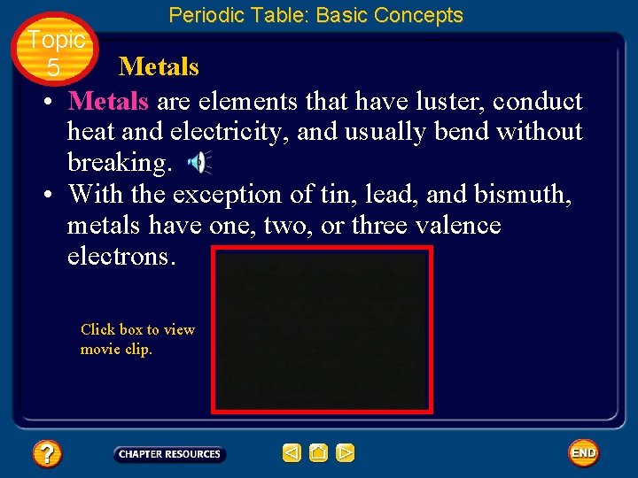 Topic 5 Periodic Table: Basic Concepts Metals • Metals are elements that have luster,