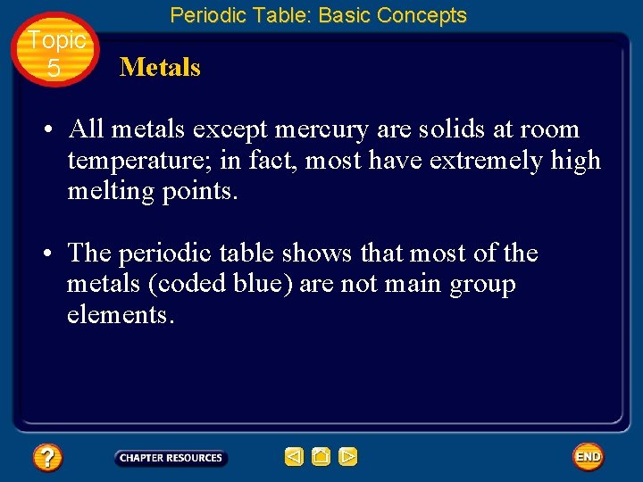 Topic 5 Periodic Table: Basic Concepts Metals • All metals except mercury are solids