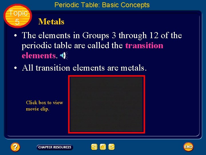 Topic 5 Periodic Table: Basic Concepts Metals • The elements in Groups 3 through