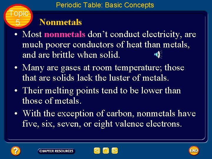 Topic 5 • • Periodic Table: Basic Concepts Nonmetals Most nonmetals don’t conduct electricity,