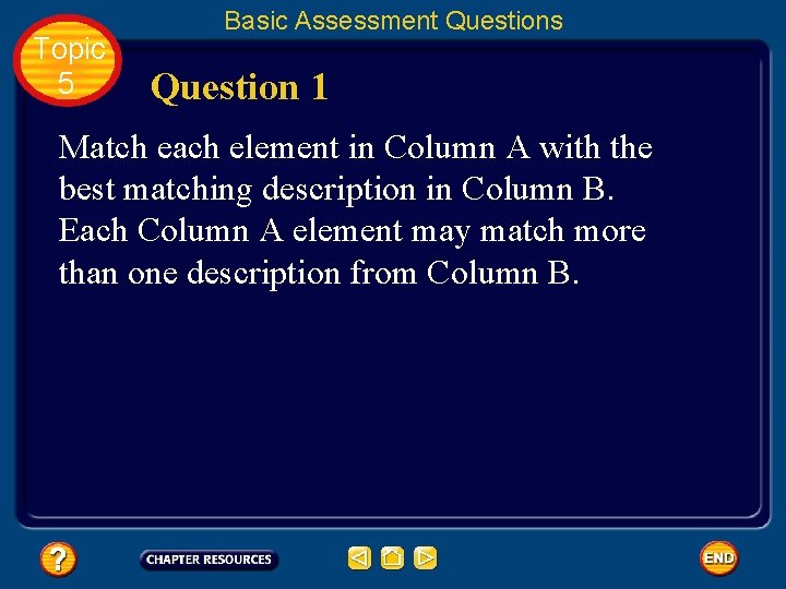 Topic 5 Basic Assessment Questions Question 1 Match each element in Column A with
