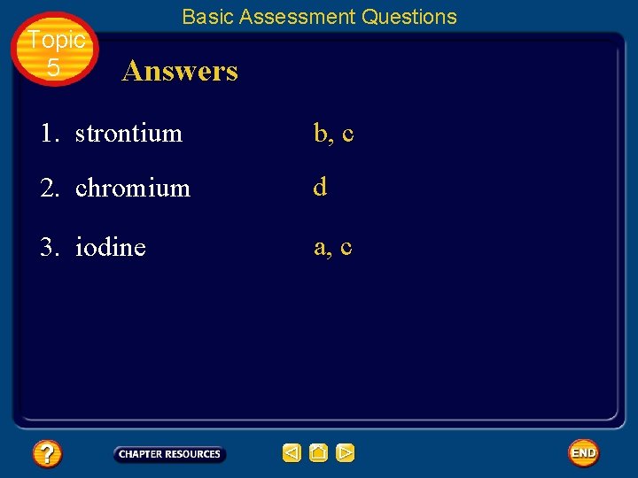 Topic 5 Basic Assessment Questions Answers 1. strontium b, c 2. chromium d 3.