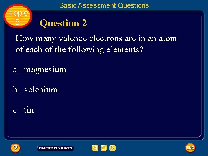 Topic 5 Basic Assessment Questions Question 2 How many valence electrons are in an