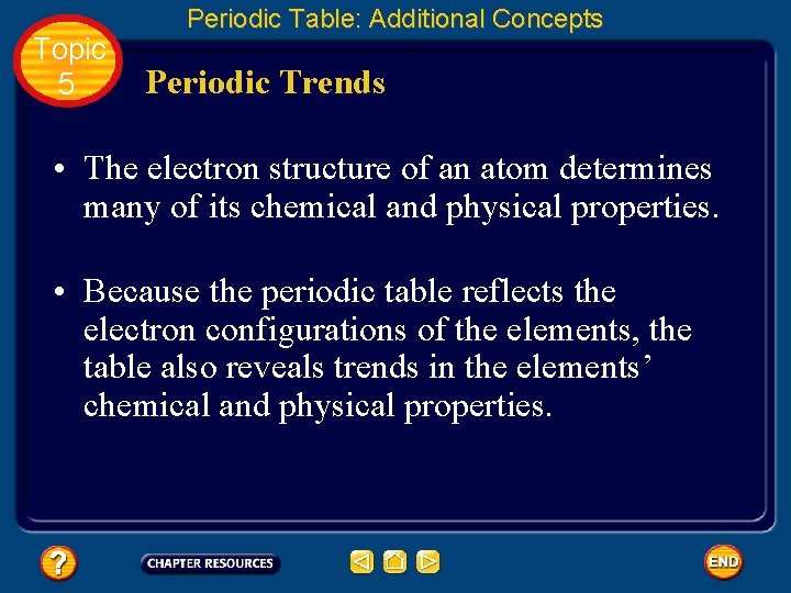 Topic 5 Periodic Table: Additional Concepts Periodic Trends • The electron structure of an