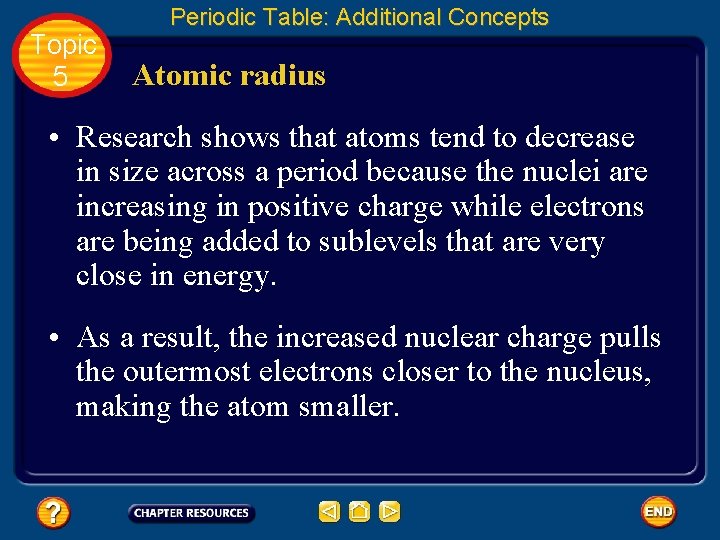 Topic 5 Periodic Table: Additional Concepts Atomic radius • Research shows that atoms tend