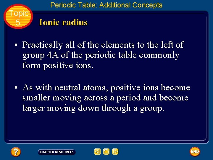 Topic 5 Periodic Table: Additional Concepts Ionic radius • Practically all of the elements