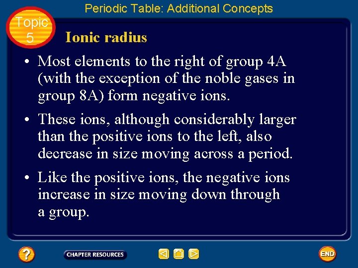 Topic 5 Periodic Table: Additional Concepts Ionic radius • Most elements to the right