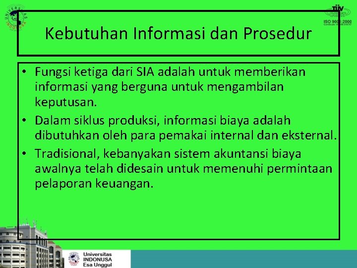 Kebutuhan Informasi dan Prosedur • Fungsi ketiga dari SIA adalah untuk memberikan informasi yang