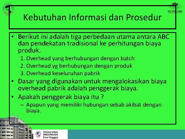 Kebutuhan Informasi dan Prosedur • Berikut ini adalah tiga perbedaan utama antara ABC dan