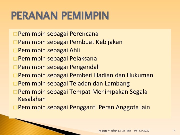 PERANAN PEMIMPIN � Pemimpin sebagai Perencana � Pemimpin sebagai Pembuat Kebijakan � Pemimpin sebagai