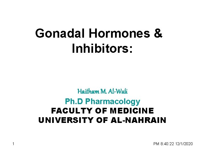 Gonadal Hormones & Inhibitors: Haitham M. Al-Wali Ph. D Pharmacology FACULTY OF MEDICINE UNIVERSITY