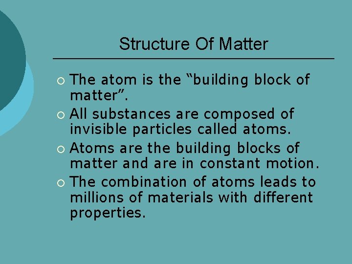 Structure Of Matter The atom is the “building block of matter”. ¡ All substances
