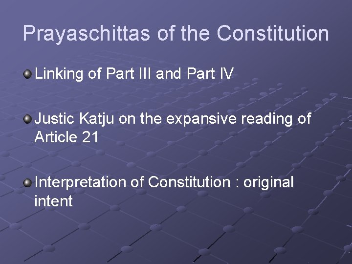 Prayaschittas of the Constitution Linking of Part III and Part IV Justic Katju on