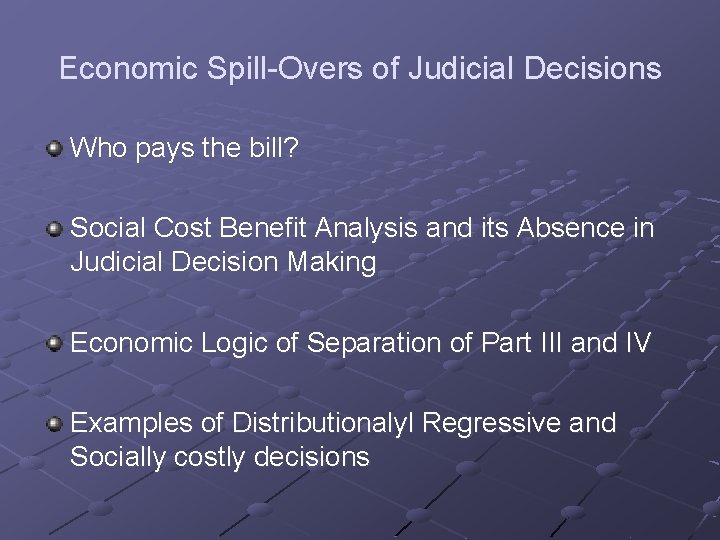 Economic Spill-Overs of Judicial Decisions Who pays the bill? Social Cost Benefit Analysis and