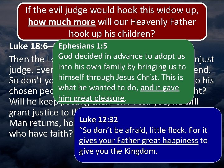 If the evil judge would hook this widow up, how much more will our