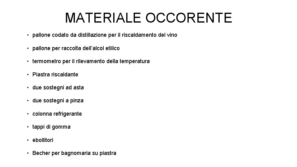 MATERIALE OCCORENTE • pallone codato da distillazione per il riscaldamento del vino • pallone MATERIALE OCCORENTE • pallone codato da distillazione per il riscaldamento del vino • pallone
