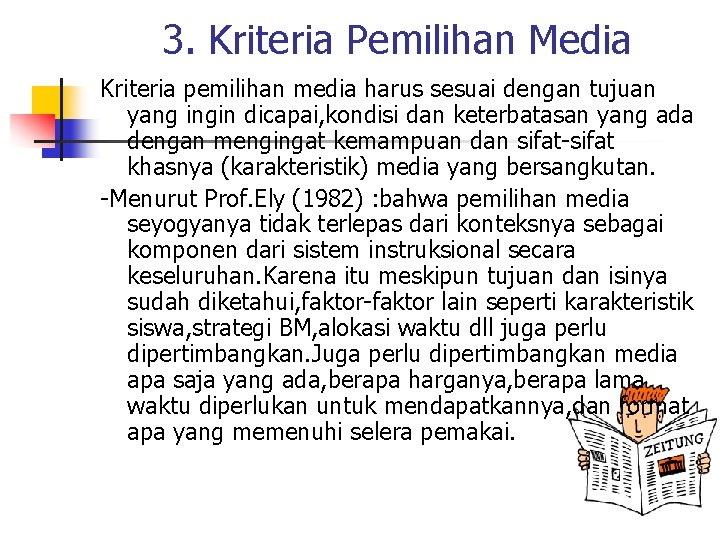 3. Kriteria Pemilihan Media Kriteria pemilihan media harus sesuai dengan tujuan yang ingin dicapai,