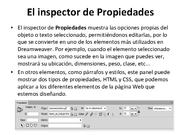 El inspector de Propiedades • El inspector de Propiedades muestra las opciones propias del
