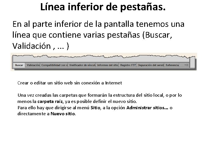 Línea inferior de pestañas. En al parte inferior de la pantalla tenemos una línea