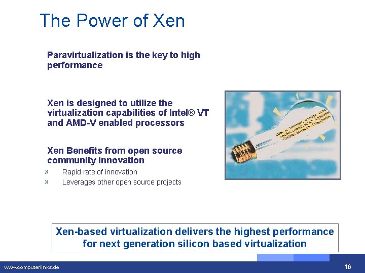 The Power of Xen Paravirtualization is the key to high performance Xen is designed