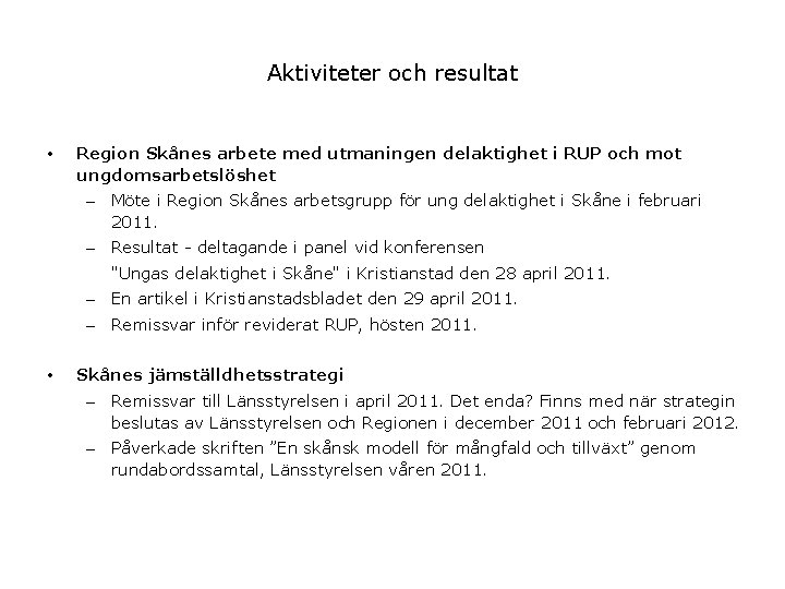 Aktiviteter och resultat • Region Skånes arbete med utmaningen delaktighet i RUP och mot