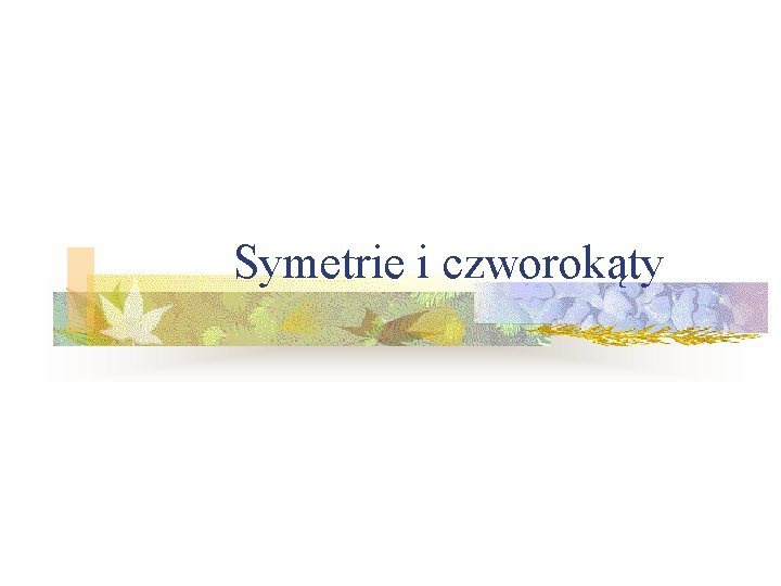 Symetrie i czworokąty 