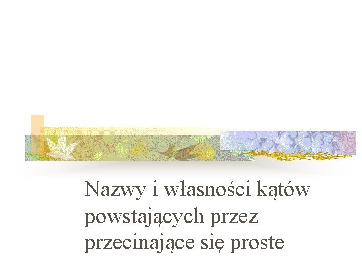 Nazwy i własności kątów powstających przez przecinające się proste 