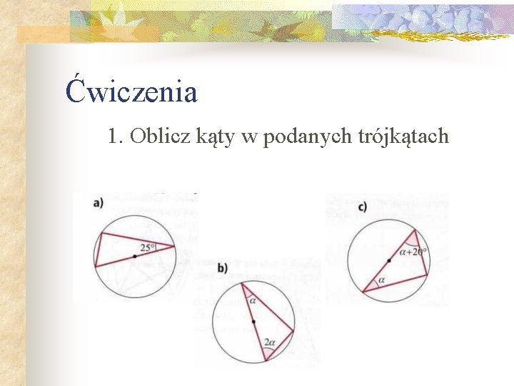 Ćwiczenia 1. Oblicz kąty w podanych trójkątach 