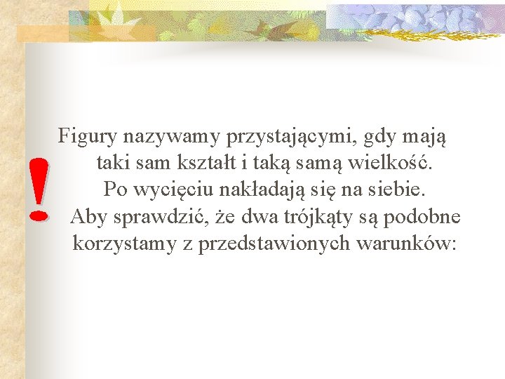 Figury nazywamy przystającymi, gdy mają taki sam kształt i taką samą wielkość. Po wycięciu